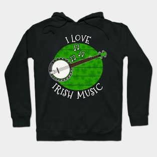 St Patrick's Day Banjo, I Love Irish Music Hoodie